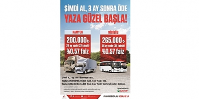 Anadolu Isuzu’dan Kamyon ve Midibüste %0.57 faiz fırsatı ile şimdi al 3 ay sonra ödemeye başla kampanyası