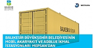 Balıkesir Büyükşehir Belediyesinin Mobil akaryakıt ve AdBlue ikmal istasyonları  Mepsan’dan! 