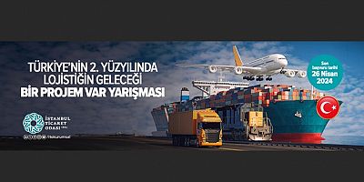 İstanbul Ticaret Odası lojistik projesi yarışması düzenliyor