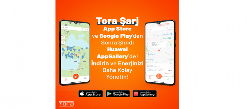 Tora Şarj Uygulaması App Store ve Google Play’den Sonra Şimdi Huawei AppGallery’de!