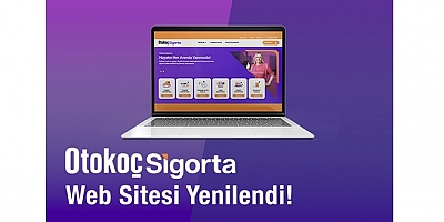 Otokoç Sigorta’nın Yenilenen Web Sitesinde Hızlı ve Kolay Bir Şekilde Online Poliçe Satın Alınabiliyor